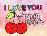 I love you cherry much