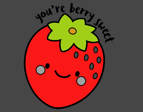 You're berry sweet