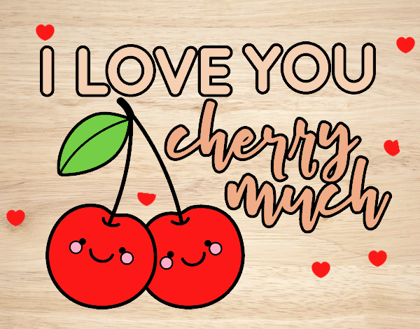 I love you cherry much