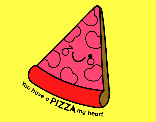 You have a pizza my heart