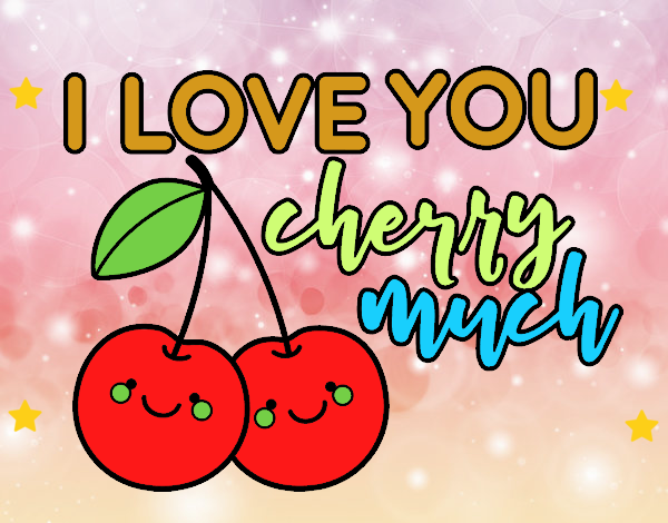 I love you cherry much