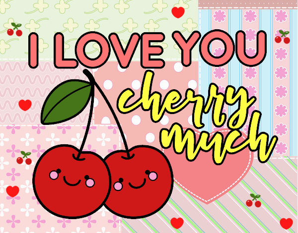 I love you cherry much