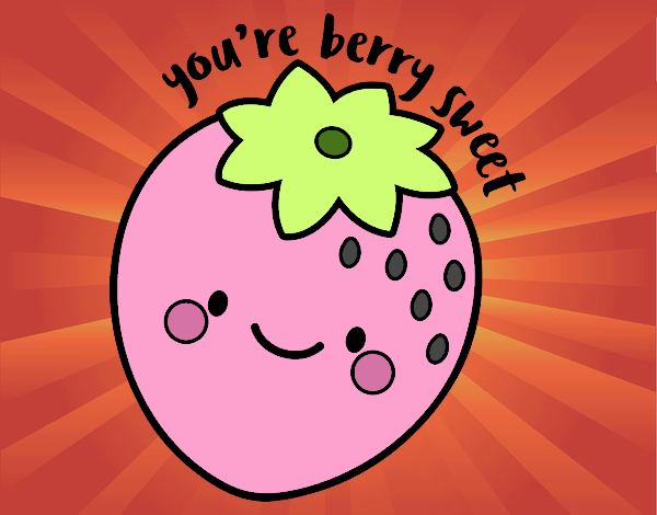 You're berry sweet