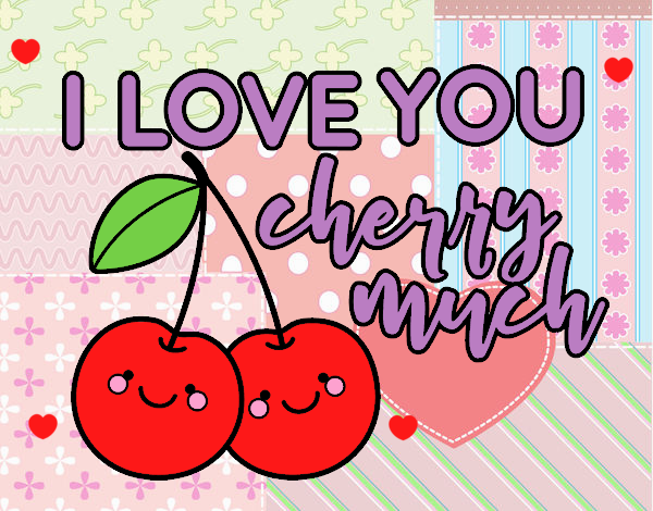 I love you cherry much