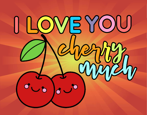 I love you cherry much