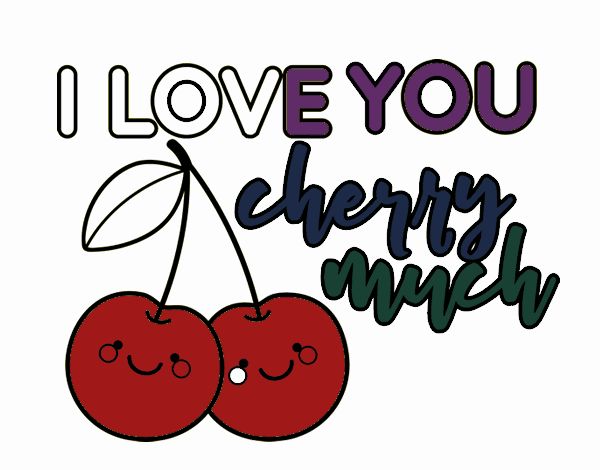 I love you cherry much