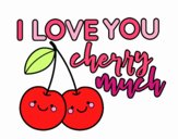 I love you cherry much