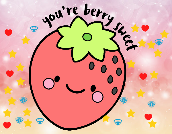 You're berry sweet