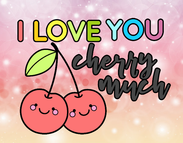 I love you cherry much