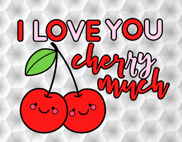 I love you cherry much