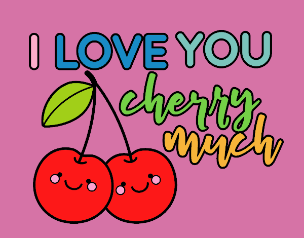 I love you cherry much