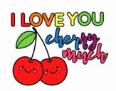 I love you cherry much