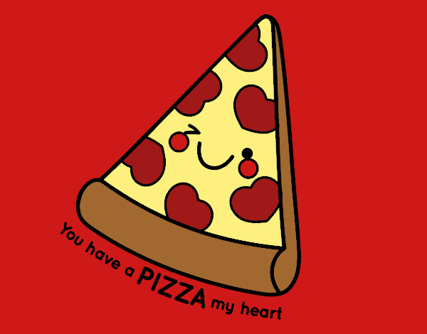 You have a pizza my heart