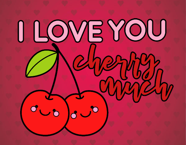 I love you cherry much