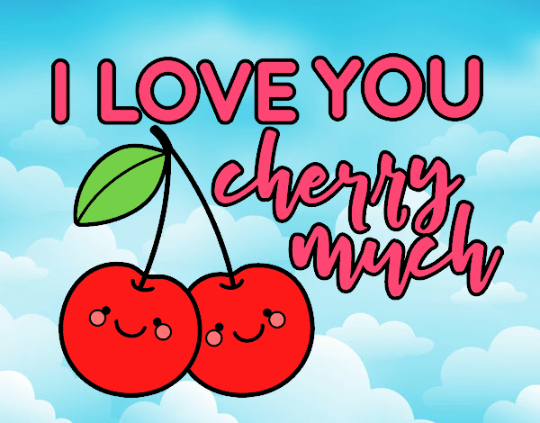 I love you cherry much