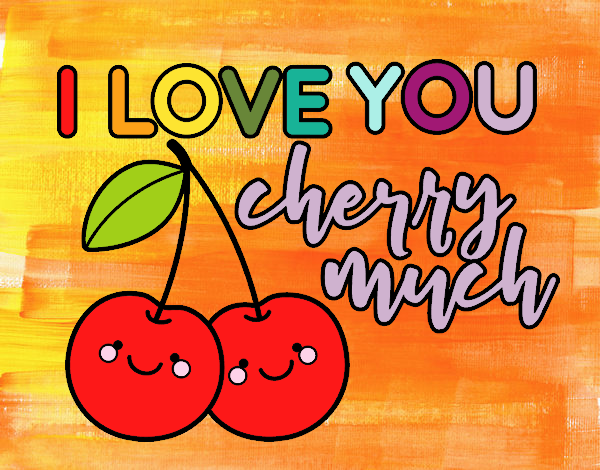 I love you cherry much