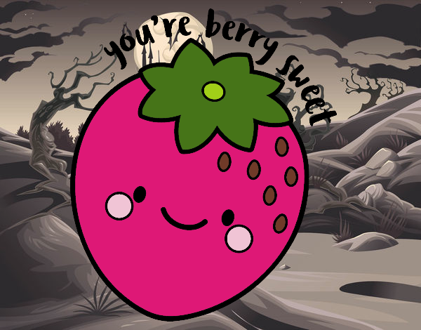 You're berry sweet