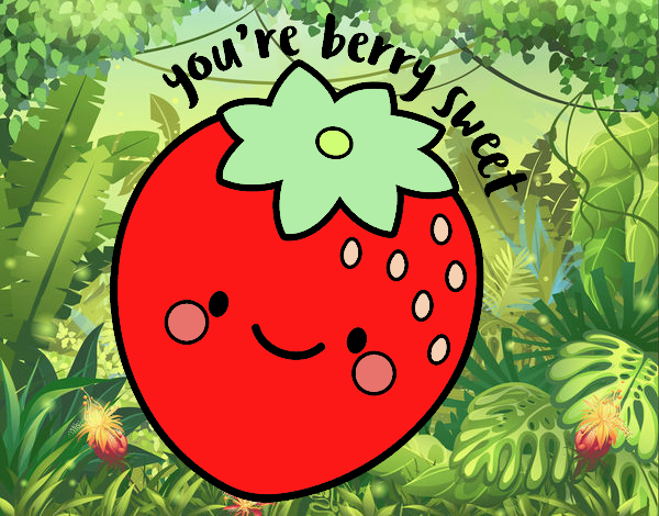 You're berry sweet