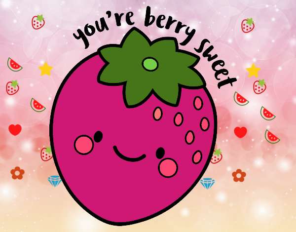 You're berry sweet