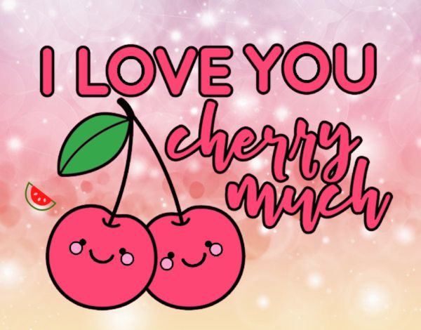 I love you cherry much