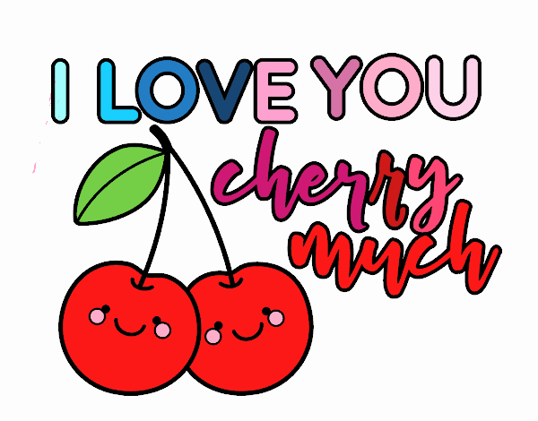 I love you cherry much