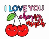 I love you cherry much