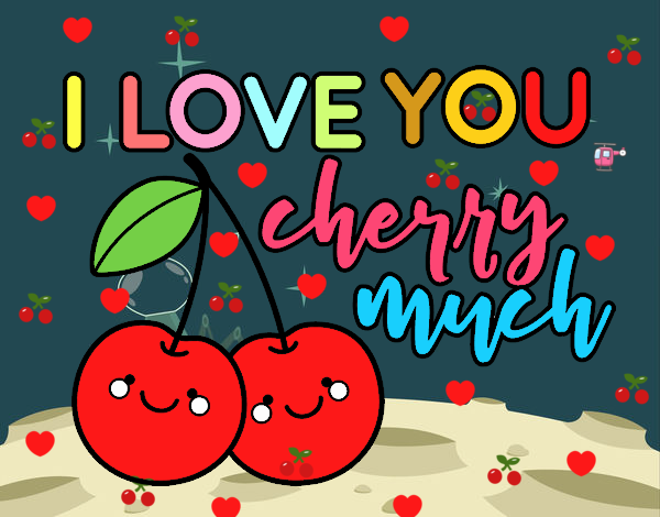 I love you cherry much