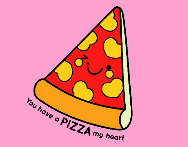 You have a pizza my heart