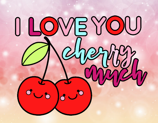 I love you cherry much