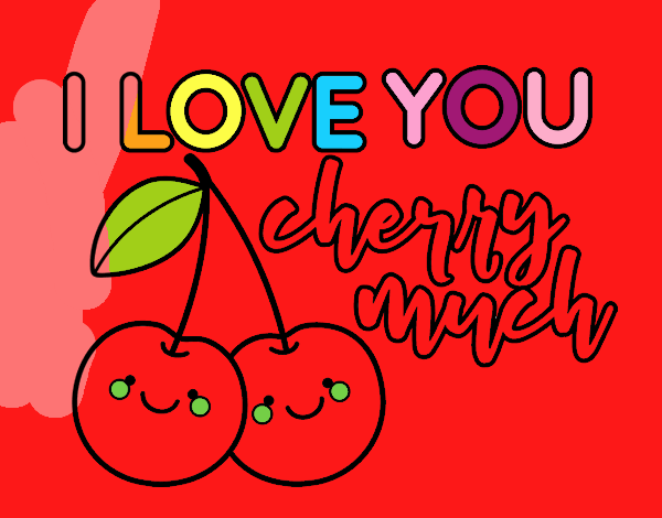 I love you cherry much