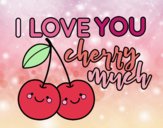 I love you cherry much