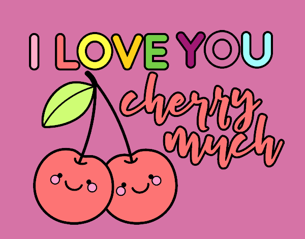 I love you cherry much