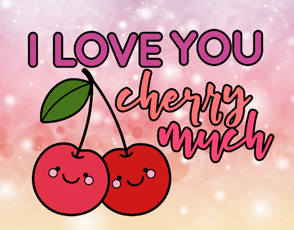 I love you cherry much