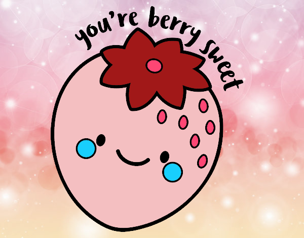 You're berry sweet