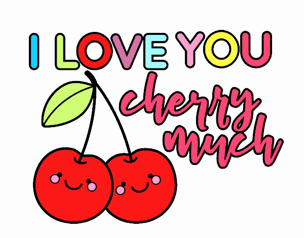 I love you cherry much