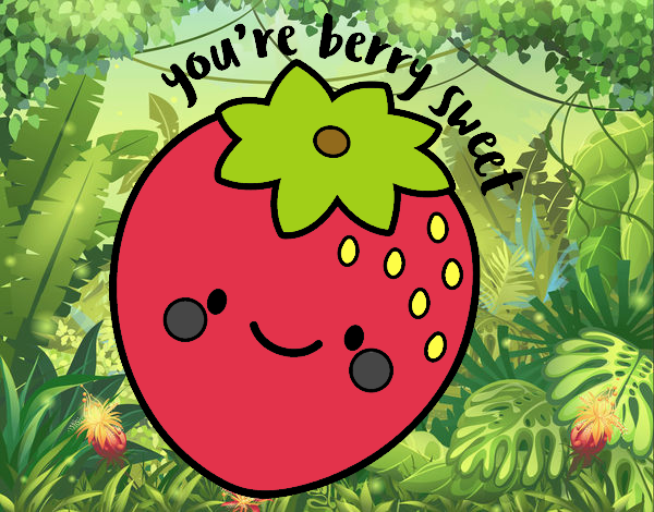 You're berry sweet