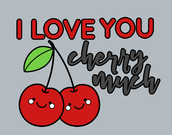 I love you cherry much