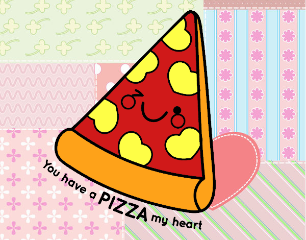 You have a pizza my heart