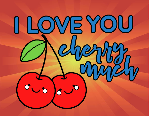 I love you cherry much