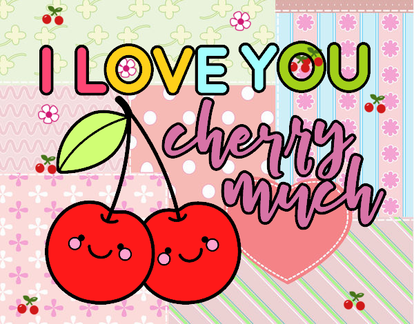 I love you cherry much