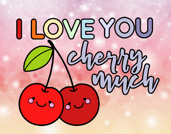 I love you cherry much