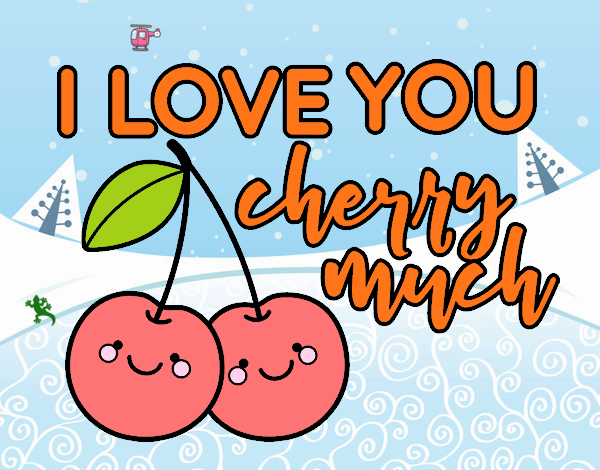 I love you cherry much