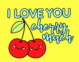 I love you cherry much