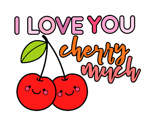 I love you cherry much