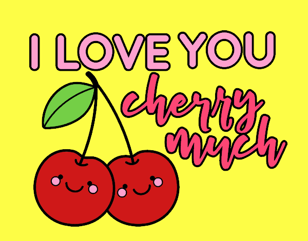 I love you cherry much