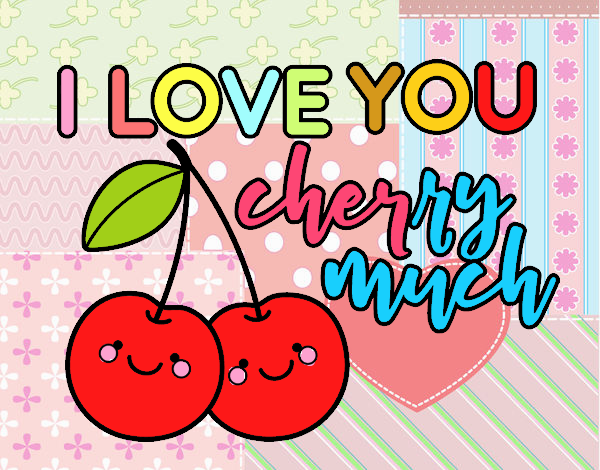 I love you cherry much