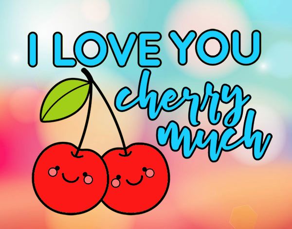 I love you cherry much