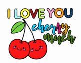 I love you cherry much