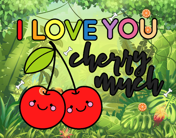 I love you cherry much