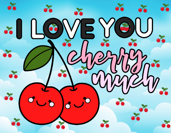 I love you cherry much